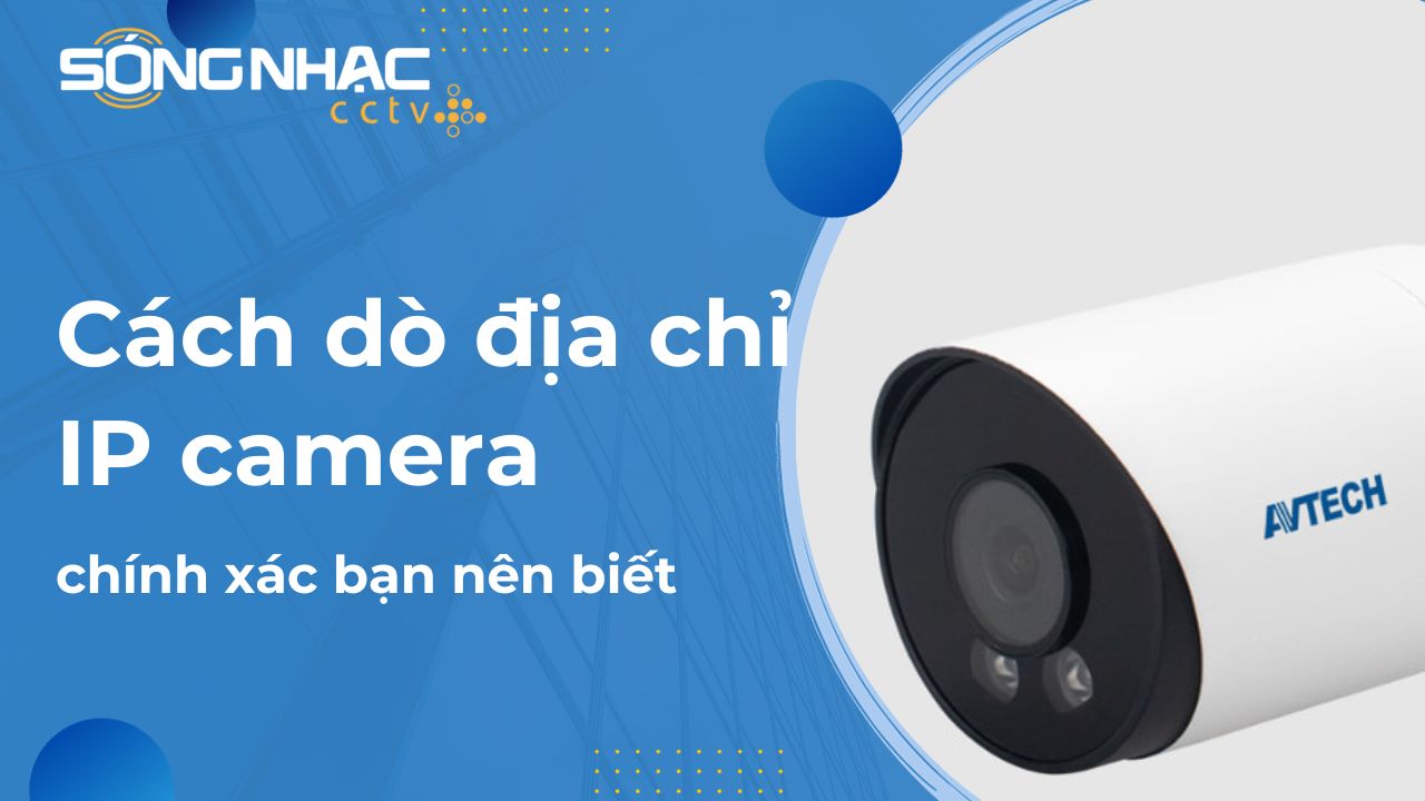 Cách dò địa chỉ IP camera chính xác
