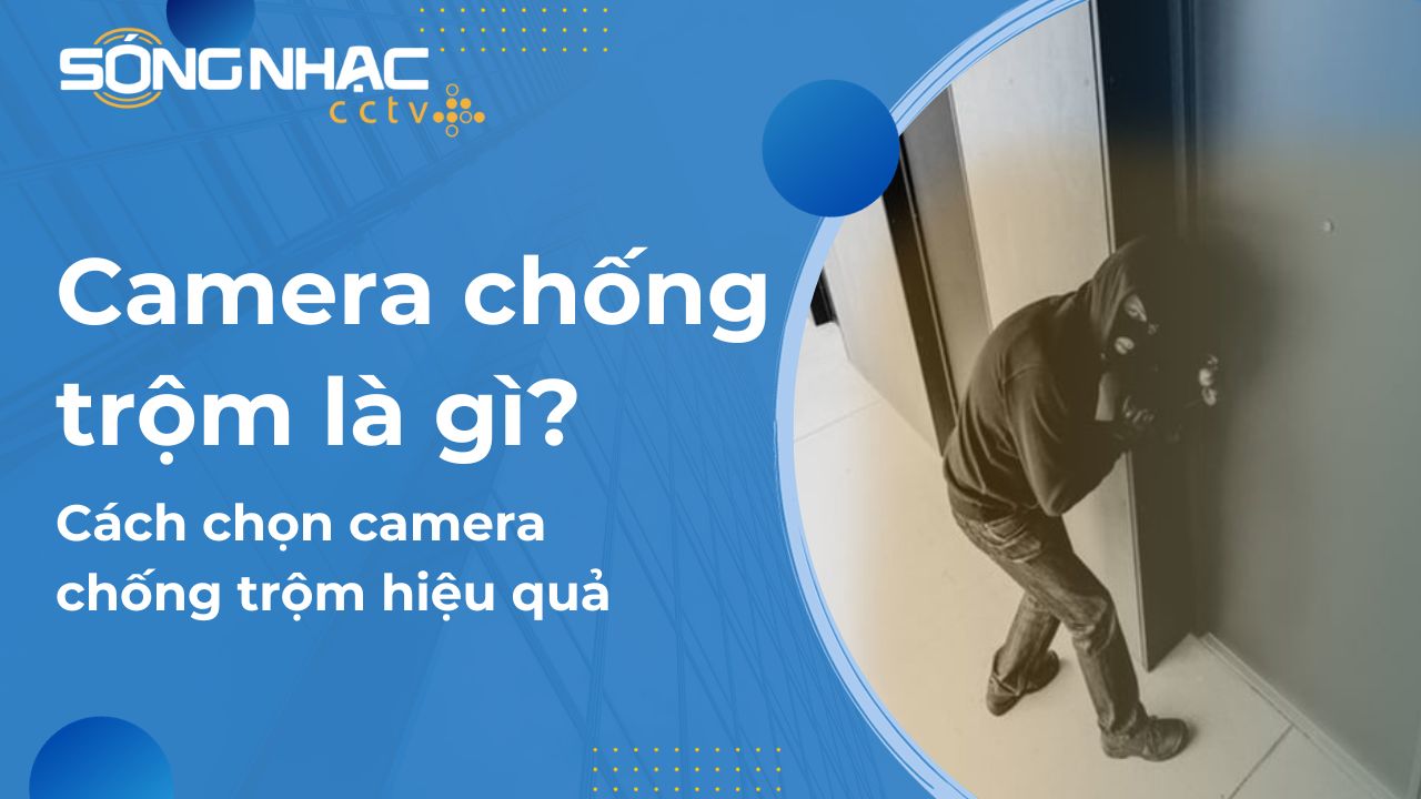 Camera chống trộm là gì