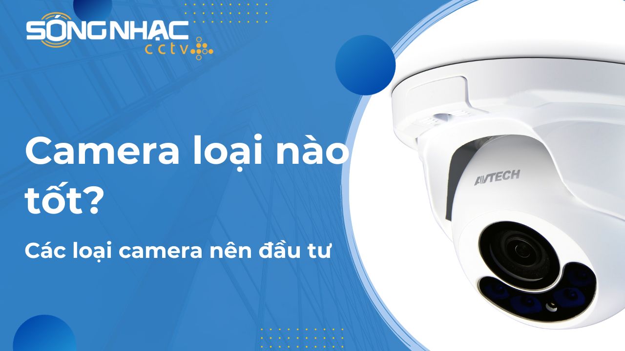 Camera Loại nào tốt, Top camera tốt hiện nay