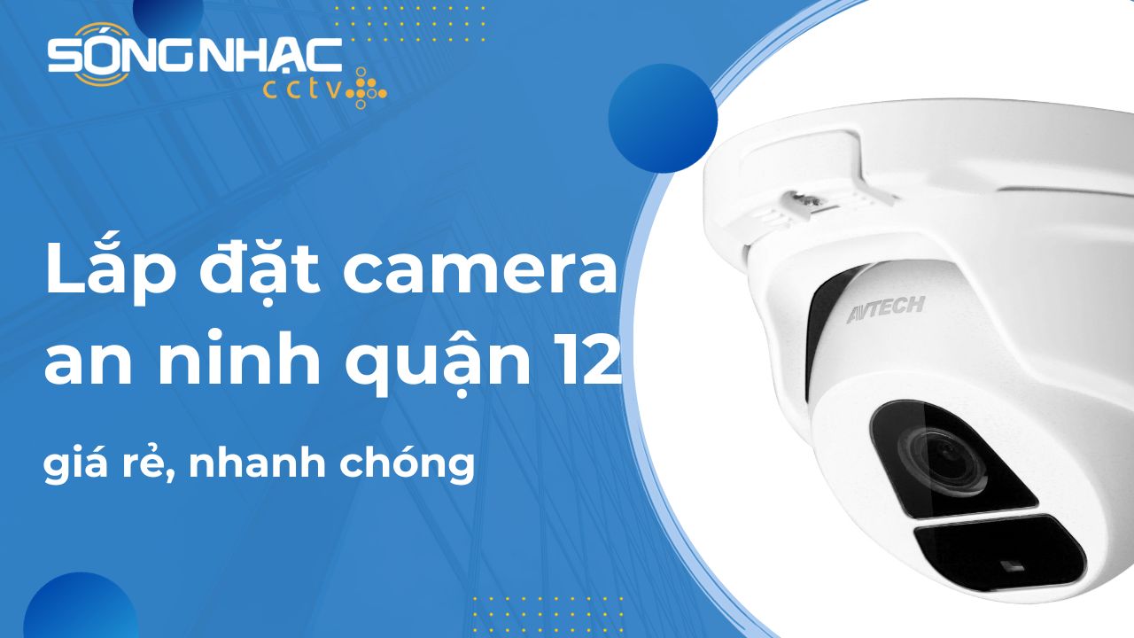 Lắp đặt camera an ninh quận 12