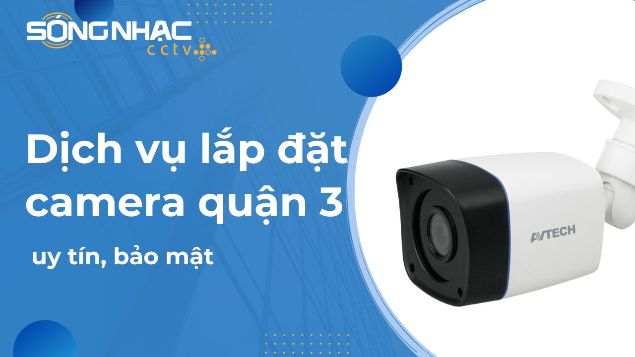 Dịch vụ lắp camera quận 3