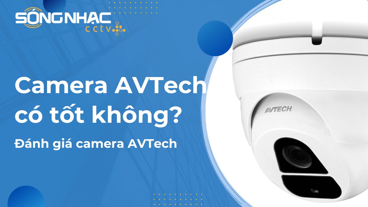 Camera AVTech có tốt không